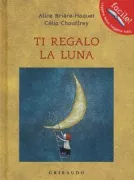 Copertina libro <b>Ti regalo la luna<br></b>(titolo originale o altro titolo: <i>Pierre la lune</i>)