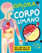 Copertina libro <b>Esplora il corpo umano<br></b>(titolo originale o altro titolo: <i>Journey around and inside your amazing body</i>)