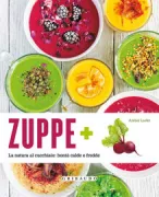 Copertina libro <b>Zuppe +<br></b>(titolo originale o altro titolo: <i>Savour : sensational soups to fulfil &fortify</i>)