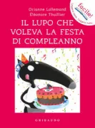 Copertina libro <b>Il lupo che voleva la festa di compleanno<br></b>(titolo originale o altro titolo: <i>Le loup qui fetait son anniversaire</i>)