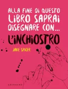 Copertina libro <b>Alla fine di questo libro saprai disegnare con ... l'inchiostro</b>