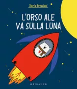 Copertina libro <b>L'orso Ale va sulla luna</b>