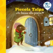 Copertina libro <b>Piccola talpa chi bussa alla porta?<br></b>(titolo originale o altro titolo: <i>Petite taupe ouvre-moi ta porte!</i>)