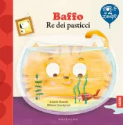 Copertina libro <b>Baffo re dei pasticci<br></b>(titolo originale o altro titolo: <i>Moustache le roi des betises</i>)