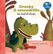 Copertina libro <b>Crocky il coccodrillo ha mal di denti<br></b>(titolo originale o altro titolo: <i>Crocky le crocodile a mal aux dents</i>)