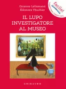 Copertina libro <b>Il lupo investigatore al museo<br></b>(titolo originale o altro titolo: <i>Le loup qui enquêtait au musée</i>)