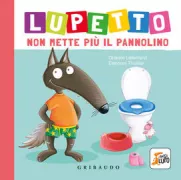 Copertina libro <b>Lupetto non mette più il pannolino<br></b>(titolo originale o altro titolo: <i>P'tit loup ne met plus de couches</i>)