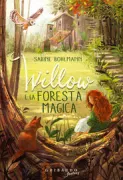 Copertina libro <b>Willow e la foresta magica<br></b>(titolo originale o altro titolo: <i>Ein maedchen Namens Willow</i>)