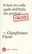 Copertina libro <b>Il Sud vive sulle spalle dell'Italia che produce (falso!)</b>
