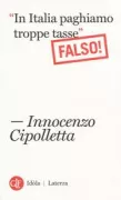 Copertina libro <b>In Italia paghiamo troppe tasse (falso!)</b>