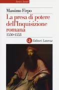Copertina libro <b>La presa di potere dell'Inquisizione romana, 1550-1553</b>
