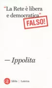Copertina libro <b>La rete è libera e democratica (falso!)</b>