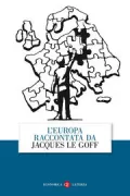 Copertina libro <b>L'Europa raccontata da Jacques Le Goff<br></b>(titolo originale o altro titolo: <i>L'Europe expliquée aux jeunes</i>)