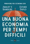 Copertina libro <b>Una buona economia per tempi difficili<br></b>(titolo originale o altro titolo: <i>Good economics for hard times</i>)