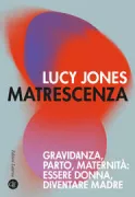 Copertina libro <b>Matrescenza<br></b>(titolo originale o altro titolo: <i>Matrescence</i>)