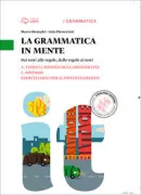Copertina libro Mezzadri,Pieraccioni,Cubattoli La grammatica in mente A. Lessico, morfologia, ortografia + C. Sintassi + Eserciziario per il potenziamento