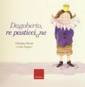 Copertina libro <b>Dagoberto, re pasticcione<br></b>(titolo originale o altro titolo: <i>Et encore à l'envers!</i>)