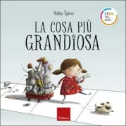Copertina libro <b>La cosa più grandiosa<br></b>(titolo originale o altro titolo: <i>The most magnificient thing</i>)