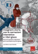 Copertina libro <b>Insegnare storia con le narrazioni interattive e i libri gioco</b>