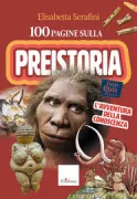 Copertina libro <b>100 pagine sulla preistoria</b>