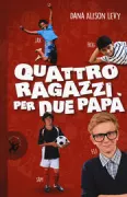 Copertina libro <b>Quattro ragazzi per due papà<br></b>(titolo originale o altro titolo: <i>The misadventures of the family Fletcher</i>)
