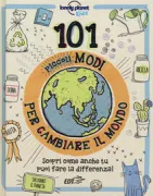 Copertina libro <b>101 piccoli modi per cambiare il mondo<br></b>(titolo originale o altro titolo: <i>101 small ways to change the world</i>)