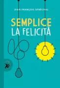 Copertina libro <b>Semplice la felicità<br></b>(titolo originale o altro titolo: <i>Le boulevard</i>)
