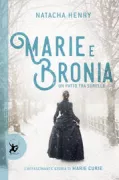 Copertina libro <b>Marie e Bronia<br></b>(titolo originale o altro titolo: <i>Marie et Bronia. Le pacte des soeurs</i>)