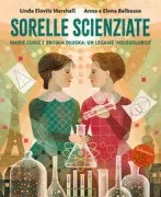 Copertina libro <b>Sorelle scienziate<br></b>(titolo originale o altro titolo: <i>Sister in science</i>)