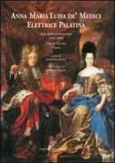 Copertina libro <b>Anna Maria Luisa de' Medici elettrice palatina</b>