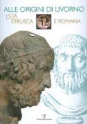 Copertina libro <b>Alle origini di Livorno: l'età etrusca e romana</b>