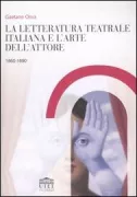 Copertina libro <b>La letteratura teatrale italiana e l'arte dell'attore</b>