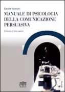 Copertina libro <b>Manuale di psicologia della comunicazione persuasiva</b>