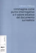 Copertina libro <b>L'immagine come punto interrogativo o il valore estatico del documento surrealista<br></b>(titolo originale o altro titolo: <i>L'image comme point d'interrogation ou la valeur d'extase du document surréaliste</i>)