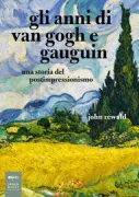 Copertina libro <b>Gli anni di van Gogh e Gauguin<br></b>(titolo originale o altro titolo: <i>Post-impressionism. -</i>)