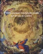 Copertina libro <b>Pittori, incisori e architetti pisani nel secolo di Galileo</b>
