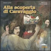 Copertina libro <b>Alla scoperta di Caravaggio</b>