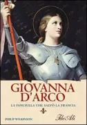 Copertina libro <b>Giovanna d'Arco: la fanciulla che salvò la Francia<br></b>(titolo originale o altro titolo: <i>Joan of Arc</i>)