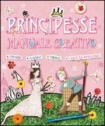 Copertina libro <b>Principesse<br></b>(titolo originale o altro titolo: <i>The princess creativity book</i>)