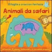 Copertina libro ANIMALI DA SAFARI RITAGLIA E CREA CON FA