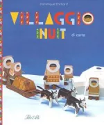 Copertina libro <b>Villaggio Inuit di carta<br></b>(titolo originale o altro titolo: <i>Papertoys village Inuit</i>)