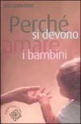 Copertina libro <b>Perché si devono amare i bambini<br></b>(titolo originale o altro titolo: <i>Why love matters</i>)