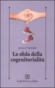 Copertina libro <b>La sfida della cogenitorialità<br></b>(titolo originale o altro titolo: <i>Charting the bumpty road of coparenthood</i>)