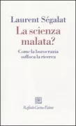 Copertina libro <b>La scienza malata?<br></b>(titolo originale o altro titolo: <i>La science à bout de souffle?</i>)