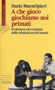 Copertina libro <b>A che gioco giochiamo noi primati<br></b>(titolo originale o altro titolo: <i>Games primates play</i>)