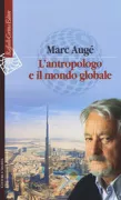 Copertina libro <b>L'antropologo e il mondo globale<br></b>(titolo originale o altro titolo: <i>L'anthropologue et le monde global</i>)