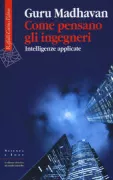 Copertina libro <b>Come pensano gli ingegneri<br></b>(titolo originale o altro titolo: <i>Applied minds</i>)