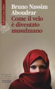 Copertina libro <b>Come il velo è diventato musulmano<br></b>(titolo originale o altro titolo: <i>Comment le voile est devenu musulman</i>)