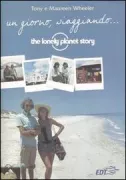 Copertina libro <b>Un giorno, viaggiando ..<br></b>(titolo originale o altro titolo: <i>Once while travelling: the Lonely Planet story</i>)