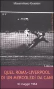 Copertina libro <b>Quel Roma - Liverpool di un mercoledì da cani</b>